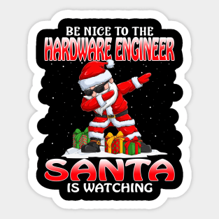 Be Nice To The Hardware Engineer Santa is Watching Sticker